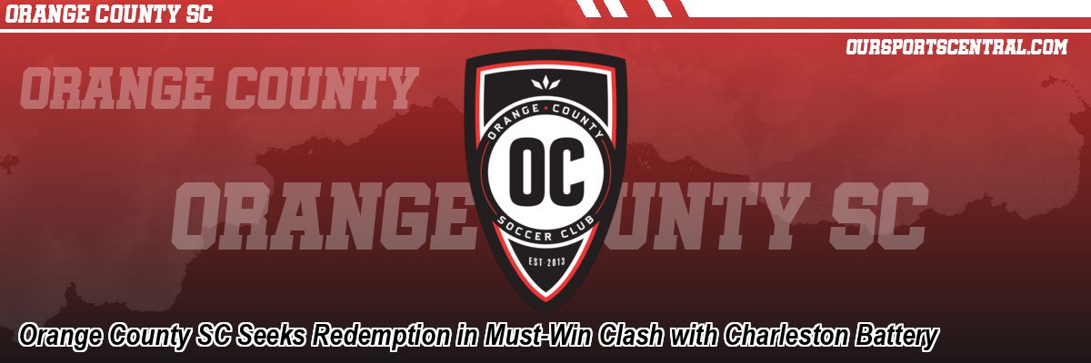 Orange County SC Seeks Redemption in Must-Win Clash with Charleston Battery