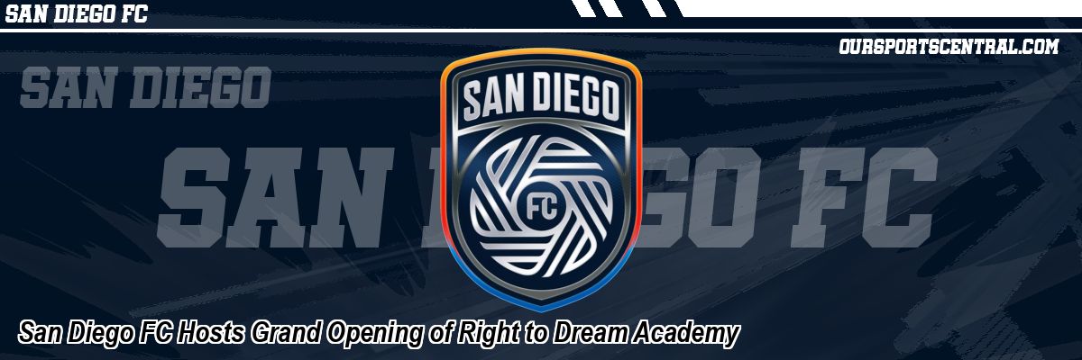 San Diego FC Hosts Grand Opening of Right to Dream Academy