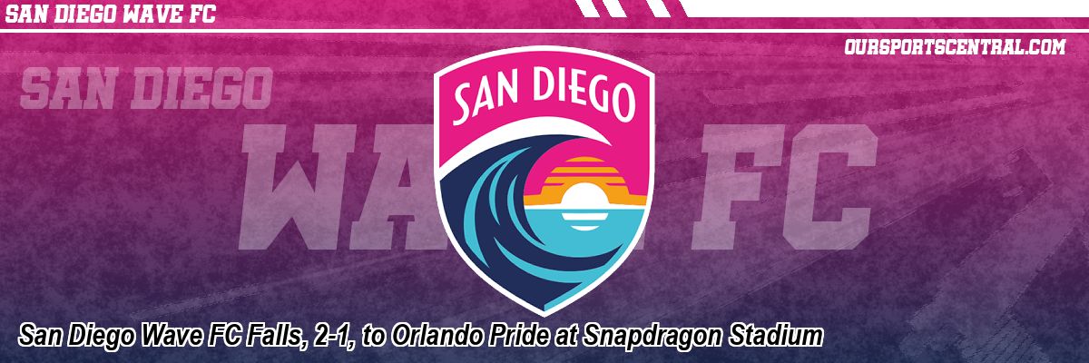 San Diego Wave FC Falls, 2-1, to Orlando Pride at Snapdragon Stadium