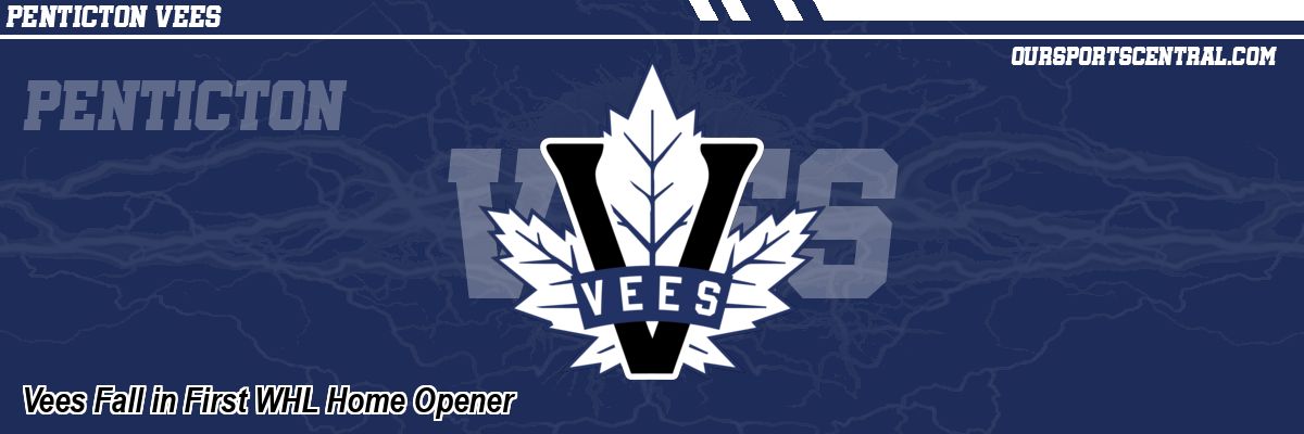 Vees Fall in First WHL Home Opener