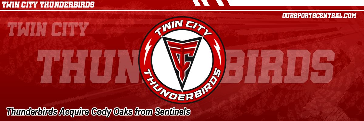 Thunderbirds Acquire Cody Oaks from Sentinels