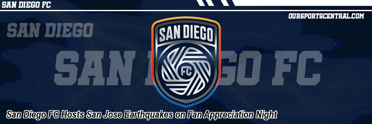 San Diego FC Hosts San Jose Earthquakes on Fan Appreciation Night