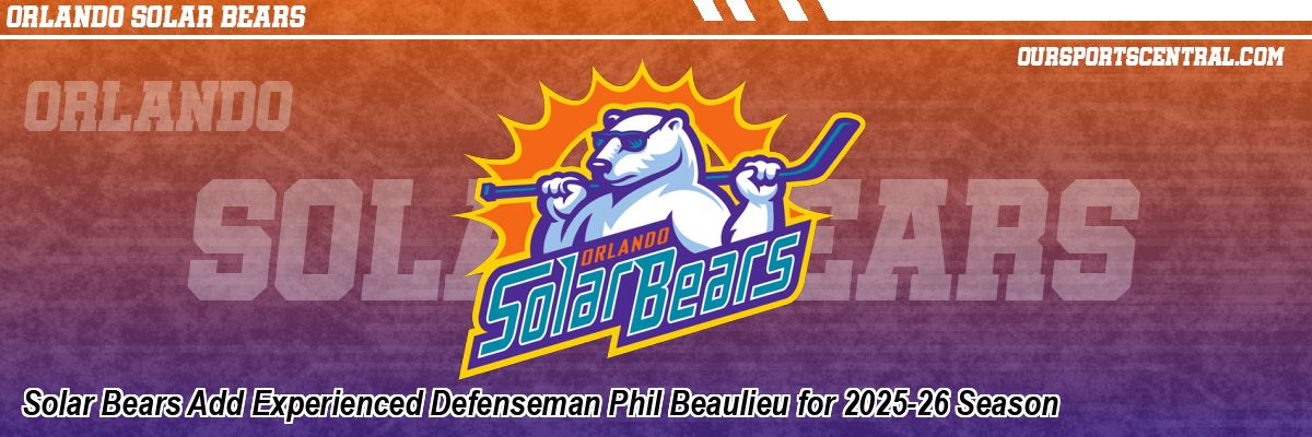 Solar Bears Add Experienced Defenseman Phil Beaulieu for 2025-26 Season