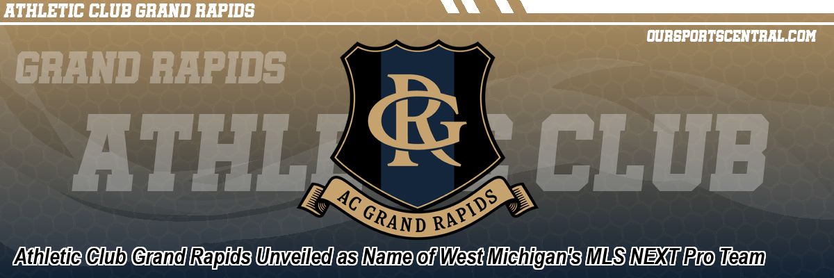 Athletic Club Grand Rapids Unveiled as Name of West Michigan's MLS NEXT Pro Team