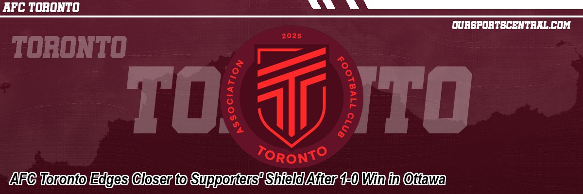 AFC Toronto Edges Closer to Supporters' Shield After 1-0 Win in Ottawa