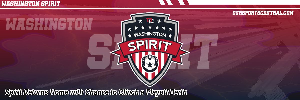 Spirit Returns Home with Chance to Clinch a Playoff Berth
