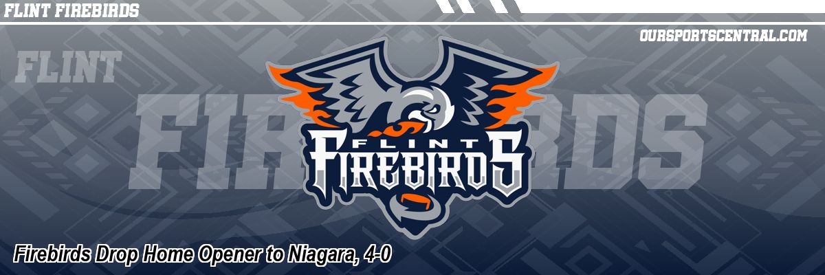 Firebirds Drop Home Opener to Niagara, 4-0