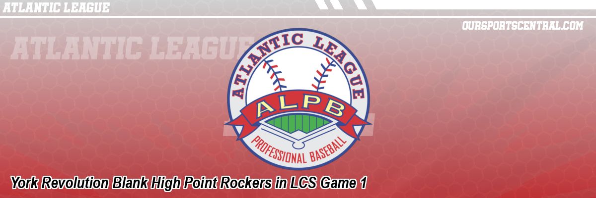 York Revolution Blank High Point Rockers in LCS Game 1