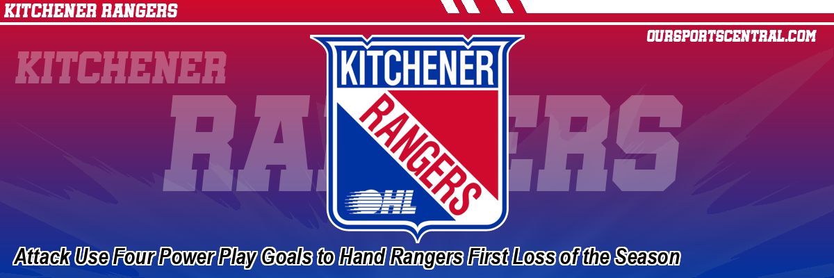 Attack Use Four Power Play Goals to Hand Rangers First Loss of the Season