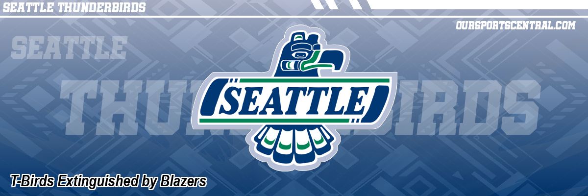 T-Birds Extinguished by Blazers