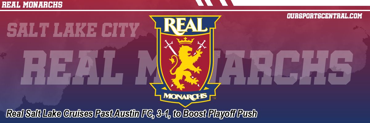Real Salt Lake Cruises Past Austin FC, 3-1, to Boost Playoff Push