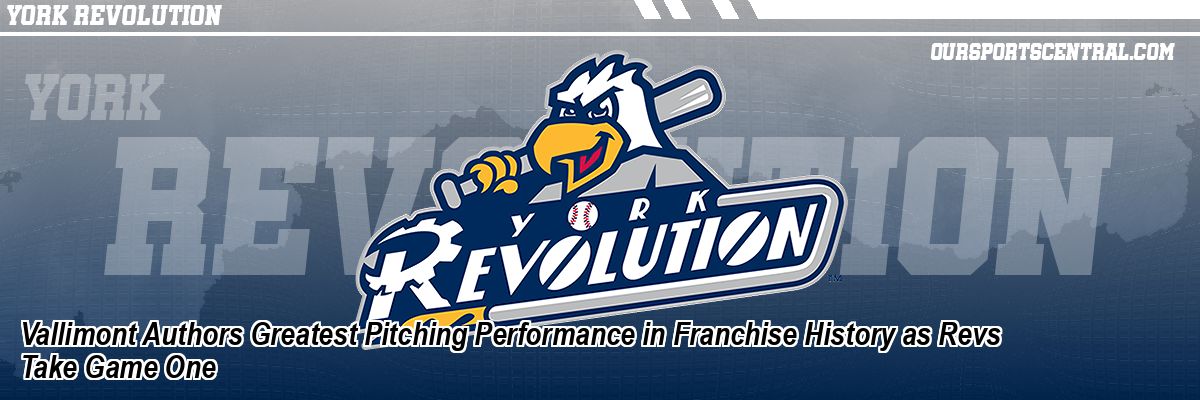 Vallimont Authors Greatest Pitching Performance in Franchise History as Revs Take Game One