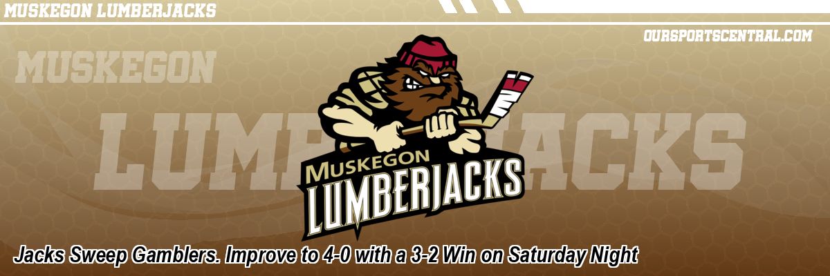 Jacks Sweep Gamblers. Improve to 4-0 with a 3-2 Win on Saturday Night