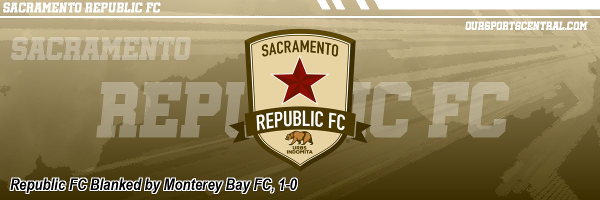 Republic FC Blanked by Monterey Bay FC, 1-0