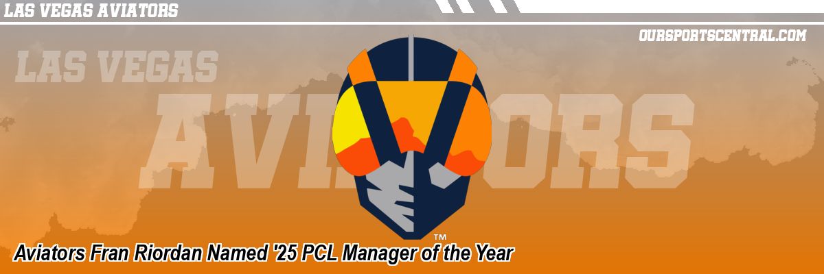 Aviators Fran Riordan Named '25 PCL Manager of the Year