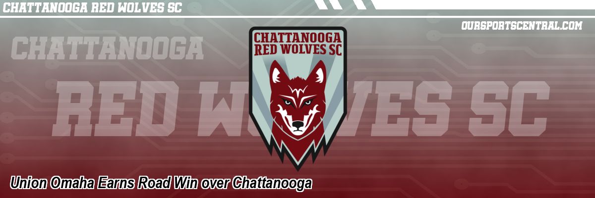 Union Omaha Earns Road Win over Chattanooga