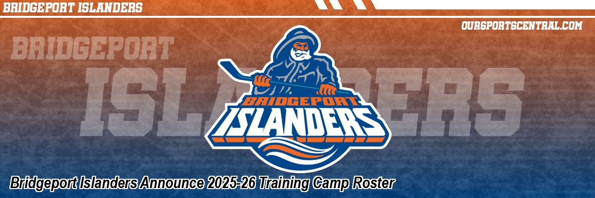 Bridgeport Islanders Announce 2025-26 Training Camp Roster