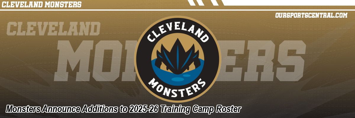 Monsters Announce Additions to 2025-26 Training Camp Roster