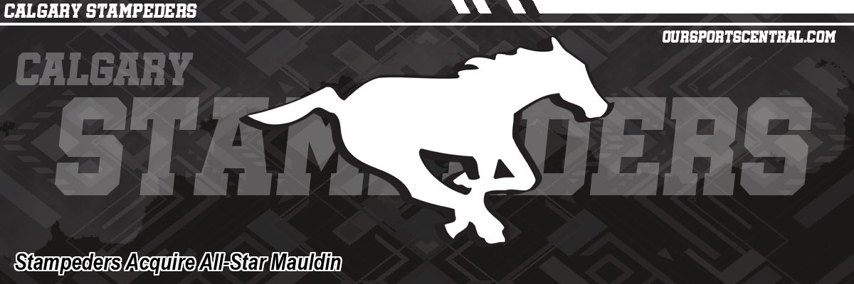 Stampeders Acquire All-Star Mauldin