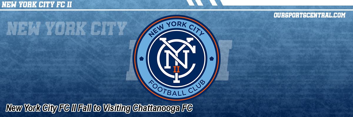 New York City FC II Fall to Visiting Chattanooga FC