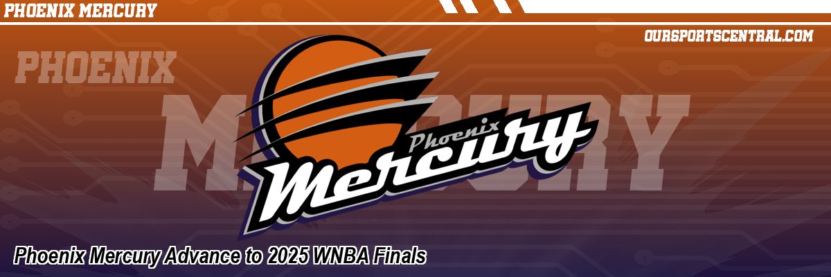 Phoenix Mercury Advance to 2025 WNBA Finals