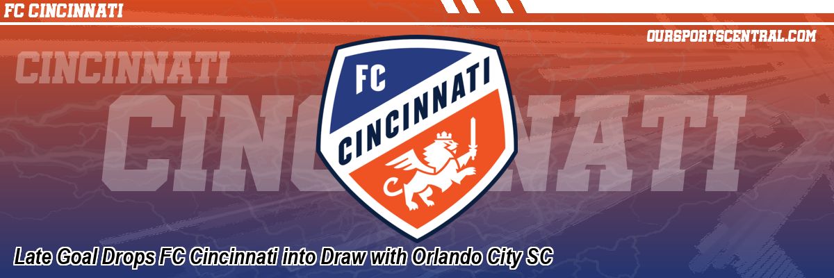 Late Goal Drops FC Cincinnati into Draw with Orlando City SC
