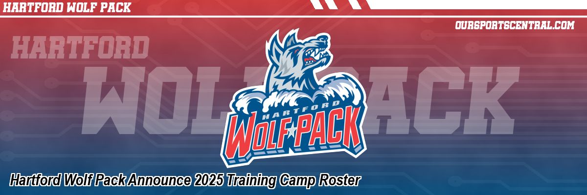 Hartford Wolf Pack Announce 2025 Training Camp Roster