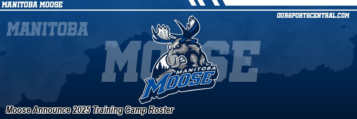 Moose Announce 2025 Training Camp Roster