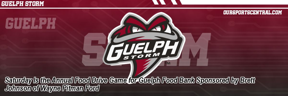 Saturday Is the Annual Food Drive Game for Guelph Food Bank Sponsored by Brett Johnson of Wayne Pitman Ford