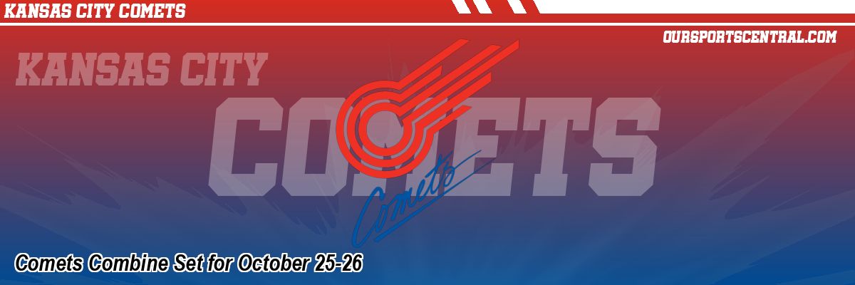 Comets Combine Set for October 25-26