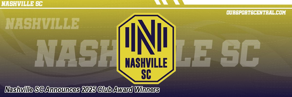 Nashville SC Announces 2025 Club Award Winners