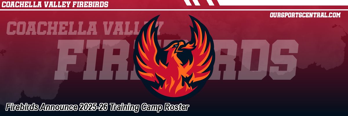 Firebirds Announce 2025-26 Training Camp Roster