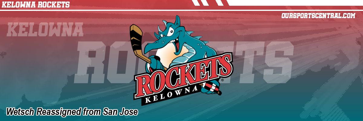 Wetsch Reassigned from San Jose