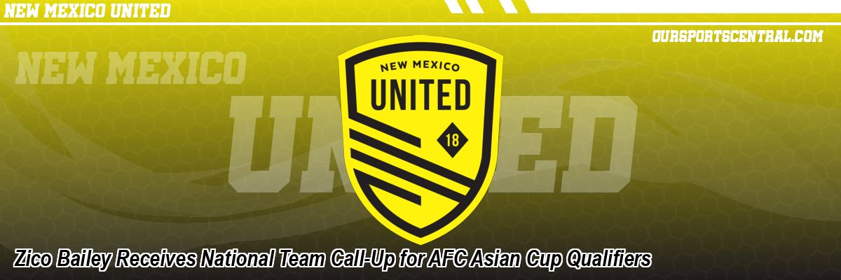 Zico Bailey Receives National Team Call-Up for AFC Asian Cup Qualifiers