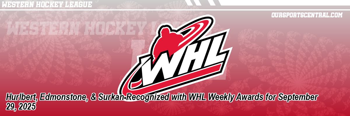Hurlbert, Edmonstone, & Surkan Recognized with WHL Weekly Awards for September 29, 2025