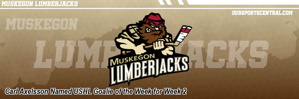 Carl Axelsson Named USHL Goalie of the Week for Week 2