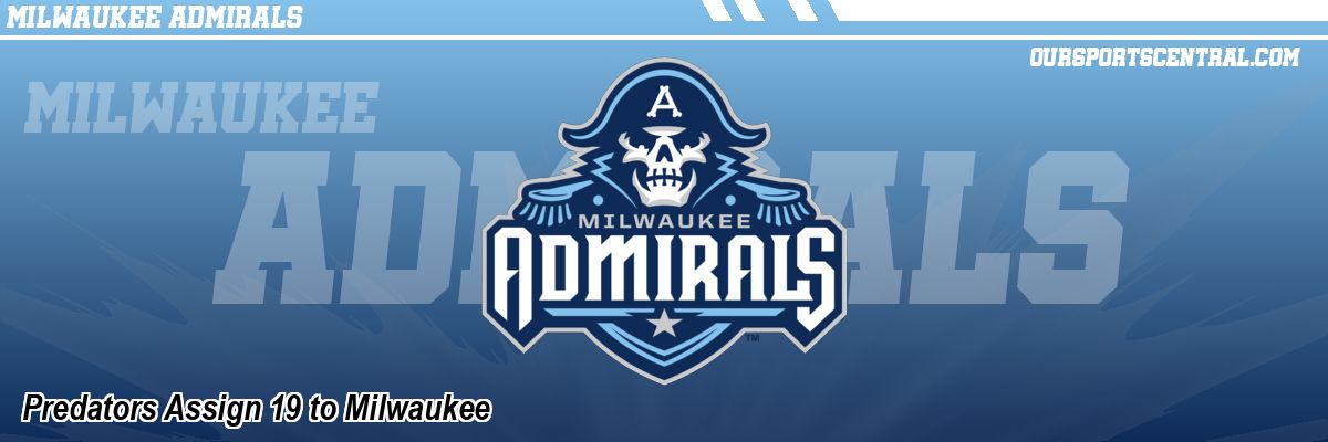 Predators Assign 19 to Milwaukee