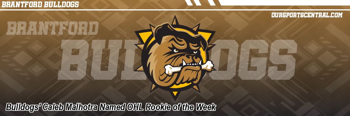Bulldogs' Caleb Malhotra Named OHL Rookie of the Week