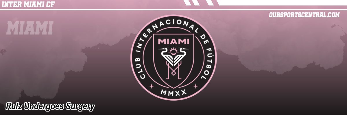 Ruiz Undergoes Surgery