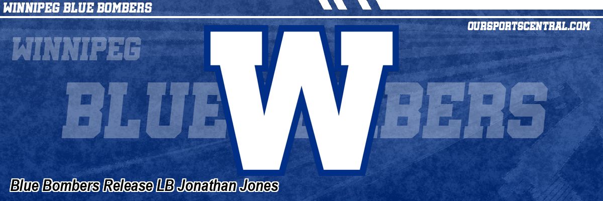 Blue Bombers Release LB Jonathan Jones