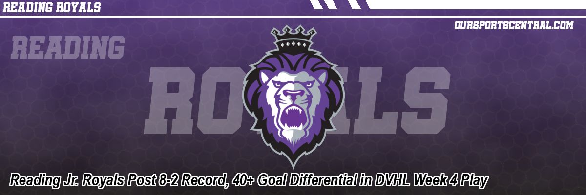 Reading Jr. Royals Post 8-2 Record, 40+ Goal Differential in DVHL Week 4 Play