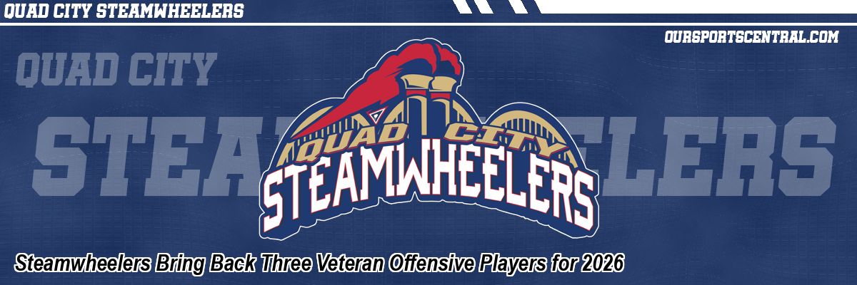 Steamwheelers Bring Back Three Veteran Offensive Players for 2026