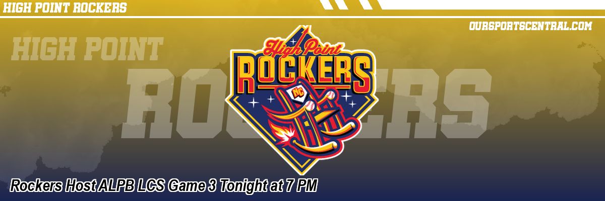 Rockers Host ALPB LCS Game 3 Tonight at 7 PM