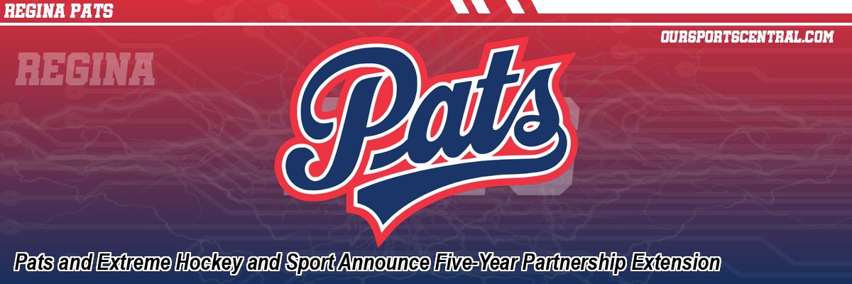 Pats and Extreme Hockey and Sport Announce Five-Year Partnership Extension