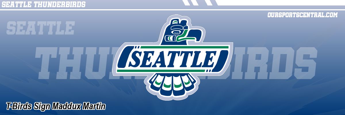 T-Birds Sign Maddux Martin