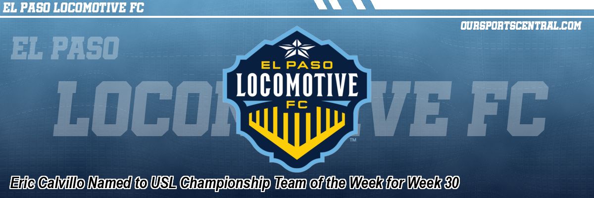 Eric Calvillo Named to USL Championship Team of the Week for Week 30
