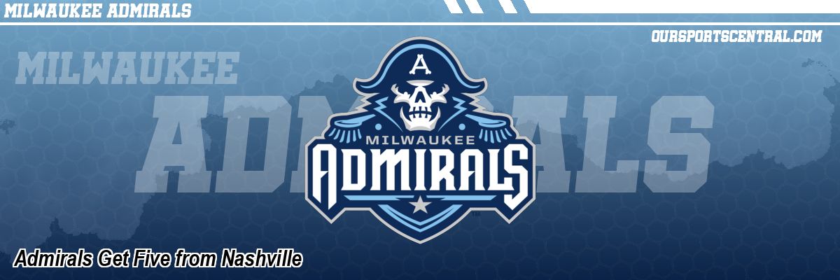 Admirals Get Five from Nashville