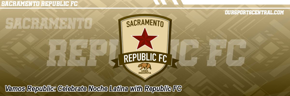 Vamos Republic: Celebrate Noche Latina with Republic FC