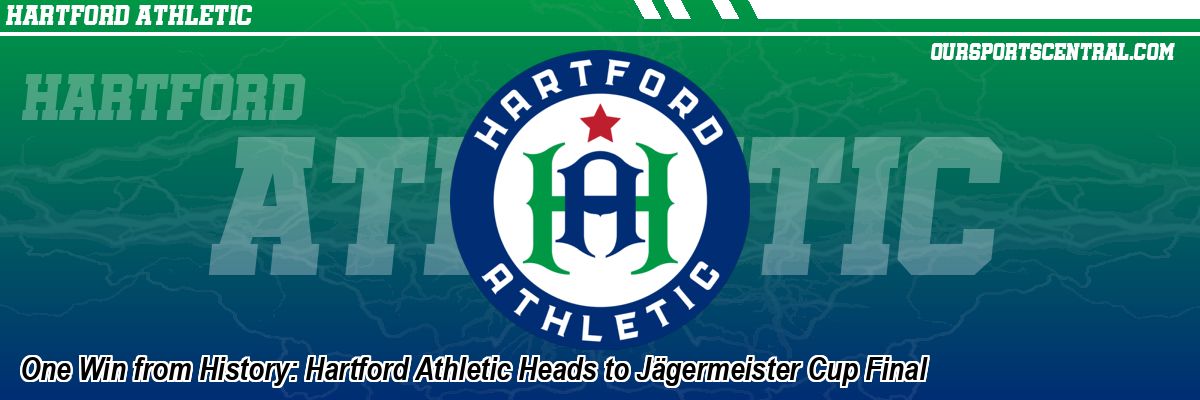 One Win from History: Hartford Athletic Heads to Jägermeister Cup Final