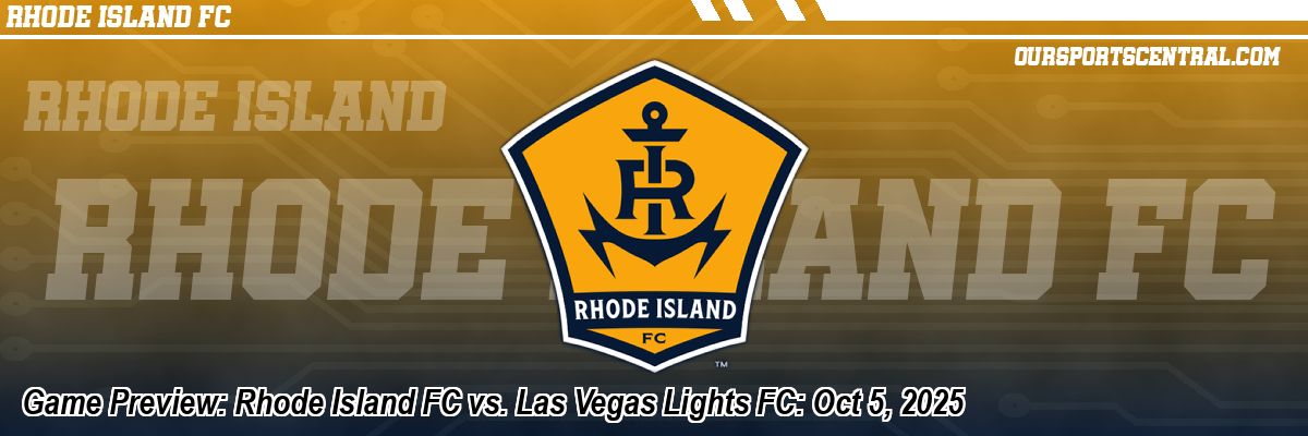 Game Preview: Rhode Island FC vs. Las Vegas Lights FC: Oct 5, 2025